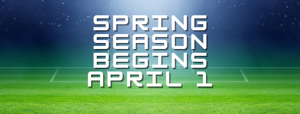 Spring Season 2023 Begins April 1